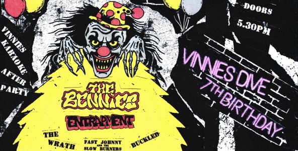 VINNIES 7TH BIRTHDAY PARTY WITH THE BENNIES, ENTRAPMENT, THE WRATH, FAST JOHNNY & THE SLOW BURNERS AND BUCKLED