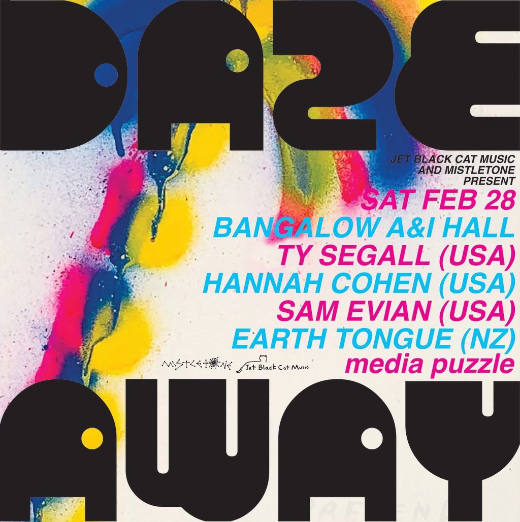 DAZE AWAY (Day 2/2 ft. TY SEGALL (USA), HANNAH COHEN (USA), SAM EVIAN (USA), EARTH TONGUE (NZ) and MEDIA PUZZLE (Lismore))