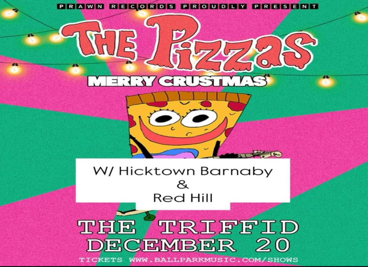 The Pizzas + Hicktown Barnaby + Red Hill