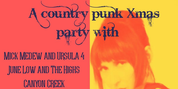 A country punk Xmas party ft. Mick Medew and Ursula + June Low and The Highs + Canyon Creek