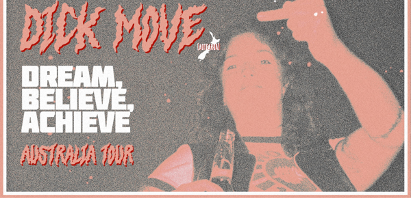 Dick Move (NZ) Dream, Believe, Achieve Album Tour with Flangipanis
