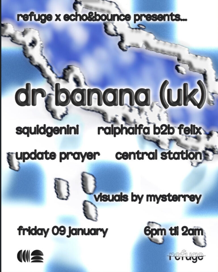 Refuge ft. Dr Banana, Squidgenini, Ralphalfa b2b Felix, Update Prayer, Central Station