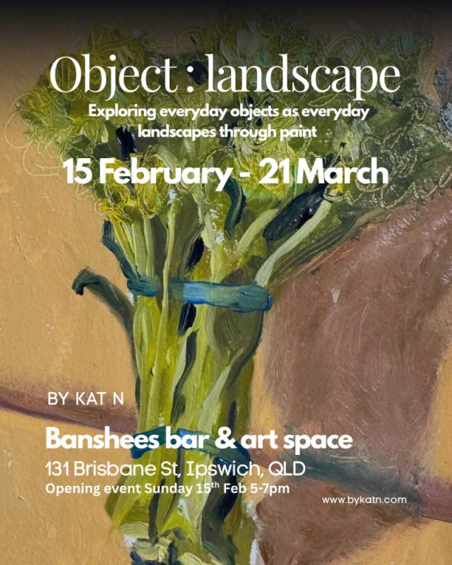 Exhibition Launch - Object : landscape A solo exhibition by Kat N (FREE)