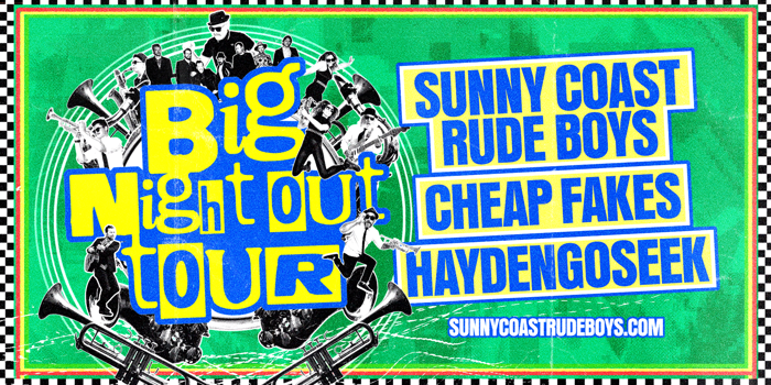 'Big Night Out' Tour SUNNY COAST | Sunny Coast Rude Boys & Cheap Fakes with HaydenGoSeek