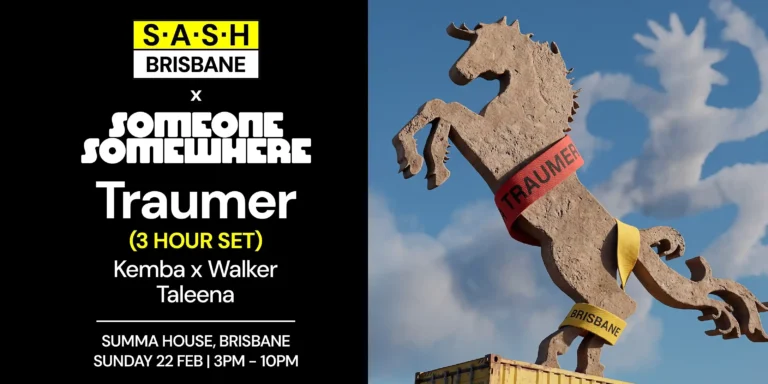★ S.A.S.H Brisbane x Someone Somewhere ★ Traumer 