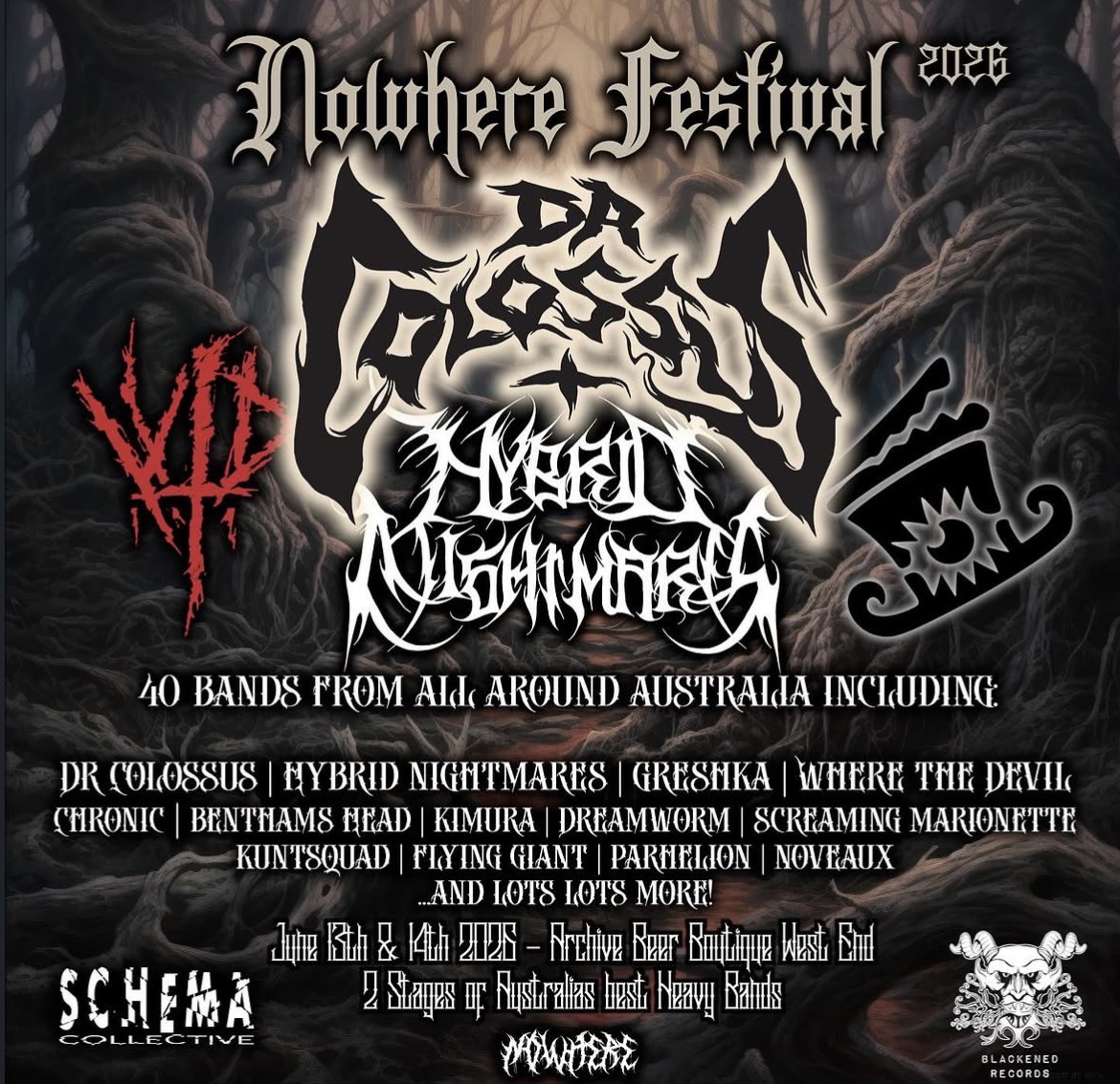 Nowhere Festival ft. Dr. Colossus (VIC), Where the Devil (NSW), Küntsquäd (VIC), KIMURA (WA), Bentham's Head (VIC), Therein Flying Giant (NSW), Whisperhead (NSW), Parhelion, Monsters Around Us, Destruction Of The Healer (NSW),Scene Thru Sleep (NSW), Hence Confetti (NSW), Hyperaesthesia Oppose the sun (VIC), Sanction (NSW), Hell's Horizon Mother Magnetic Kentucky Green TRACE 24Sunday: Hybrid NIghtmares (VIC), Chronic (NSW), Greshka, Screaming Marionette, HIPPO, Noveaux (NSW), Dreamworm (VIC), Serpentry (VIC), Mergatroyd Valtozash Decimator Band Australia (NSW), Ascend To Reign (NSW), KALATONE, Bong Coffin (SA), Fumigator (VIC), Darksiege, AHLES, Shell Of Me, and Sound Affliction (Day 1/2)