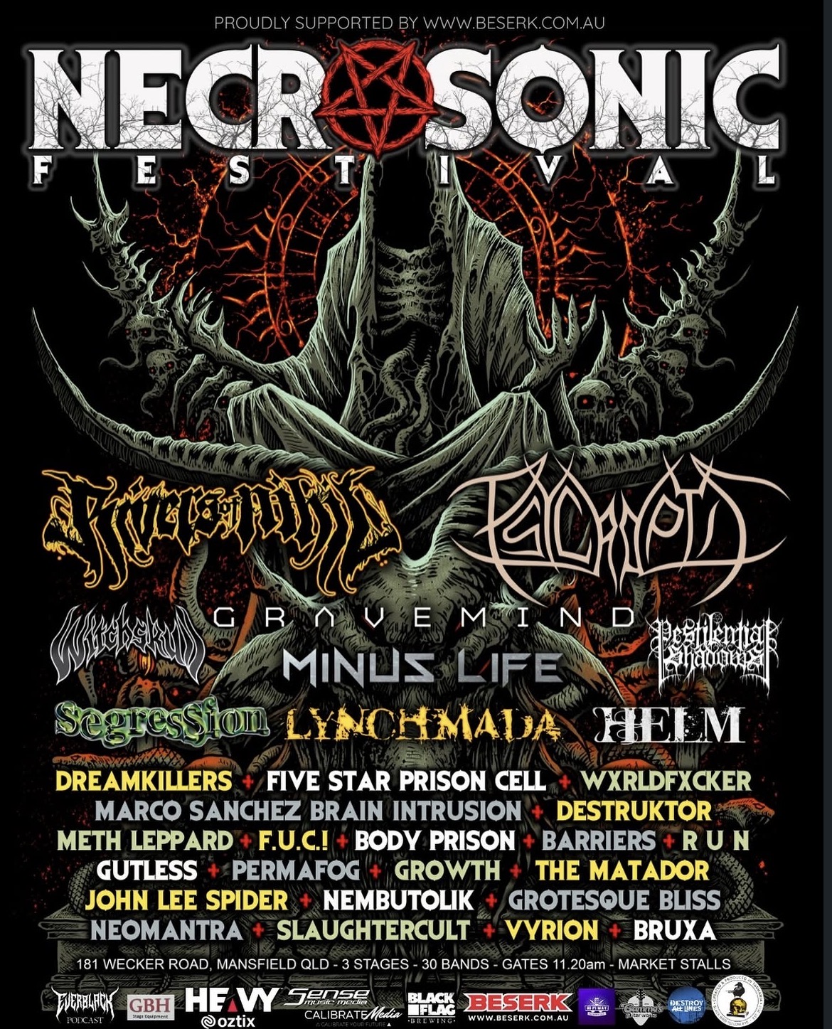 Necrosonic Festival ft. Rivers of Nihil (USA), Psycroptic (TAS), Gravemind (VIC), Lynchmada (Exclusive ‘One Last Time’), Segression (30 Year Reunion) (NSW), Minus Life (Resurrected - Exclusive), Pestilential Shadows (NSW), Five Star Prison Cell (Resurrected) (VIC), Wxrldfxcker (VIC), Witchskull (ACT), Dreamkillers (Special EP Set), Helm (Resurrected - One-Off Show), M.S.B.I. (Resurrected - One-Off Show), Barriers (SA), Meth Leppard (SA), Permafog (TAS), Destruktor (VIC), Gutless (VIC), F.U.C RUN (VIC), John Lee Spider, The Matador, Body Prison (VIC), Growth (VIC), Grotesque Bliss, Vyrion, Neomantra (WA), Nembutolik, (VIC), Slaughtercult (NSW) and Bruxa