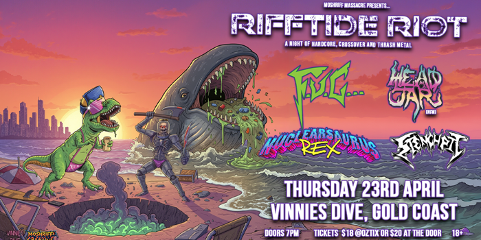 RIFFTIDE RIOT with F.U.C, Head In A Jar (NSW), Nuclearsaurus Rex & Stench Pit
