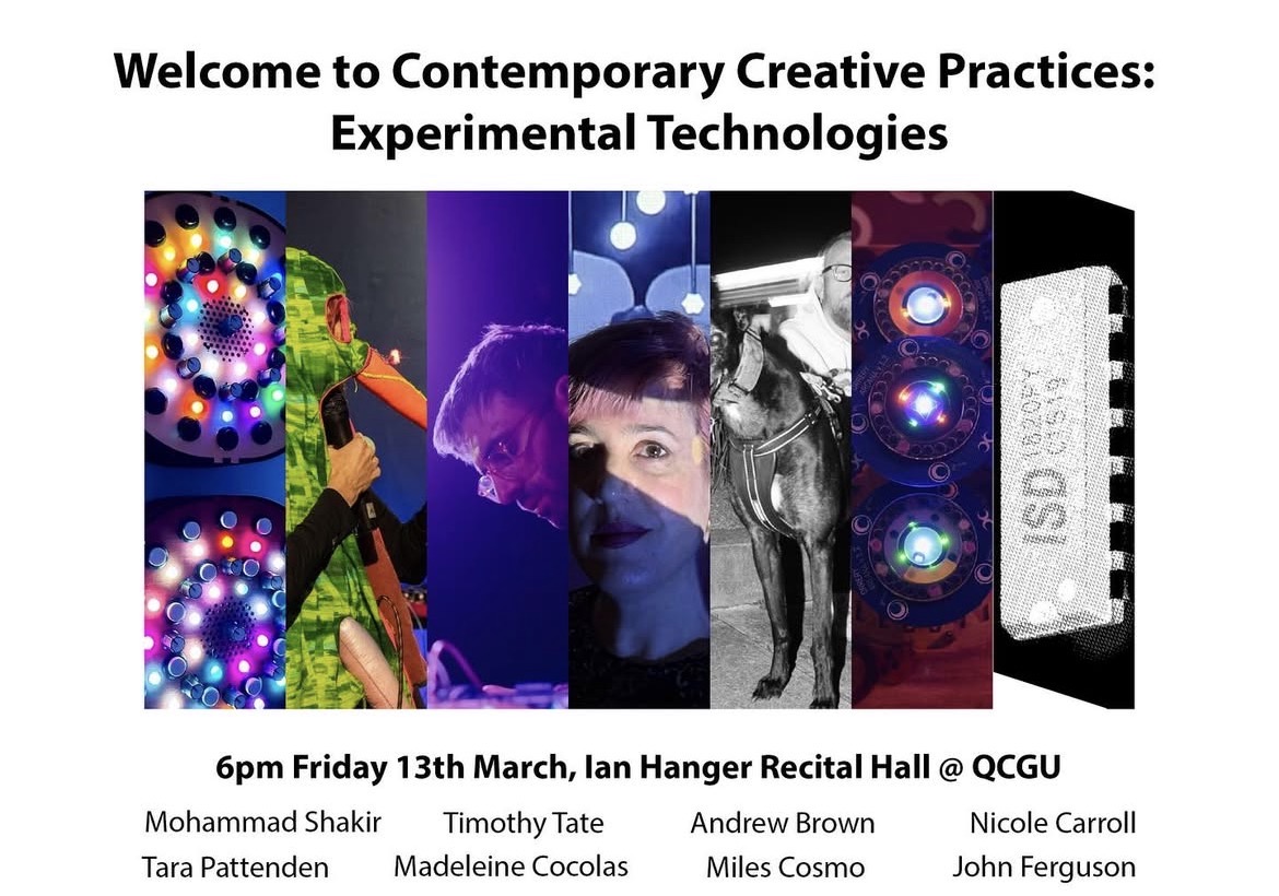 Welcome to Contemporary Creative Practices: Experimental Technologies ft. Mohammad Shakir, Tara Pattenden, Timothy Tate, Madeleine Cocolas, Andrew Brown, Miles Cosmo, Nicole Carroll, John Ferguson