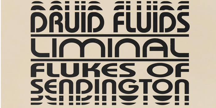 Druid Fluids Liminal & Flukes of Sendington