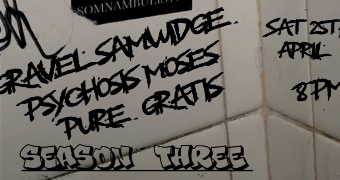 Gravel Samwidge + Psychosis Moses + Pure Gratis