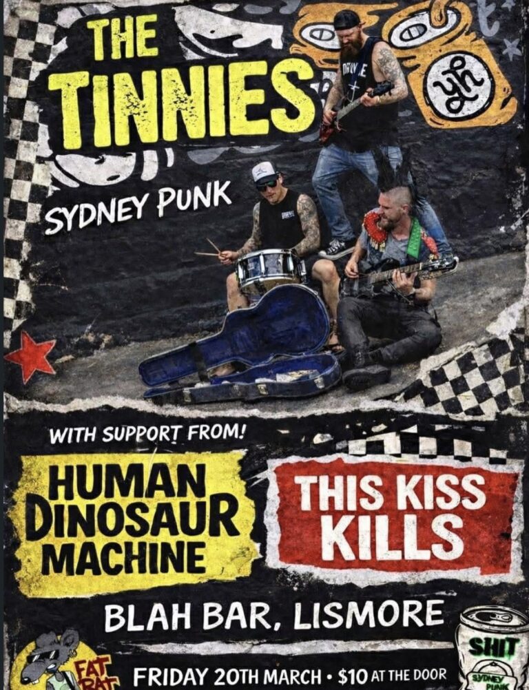 The Tinnies with support from Human Dinosaur Machine and This Kiss Kills