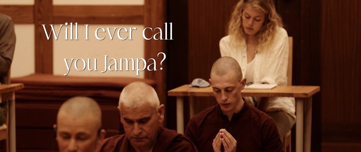 Will I Ever Call You Jampa?