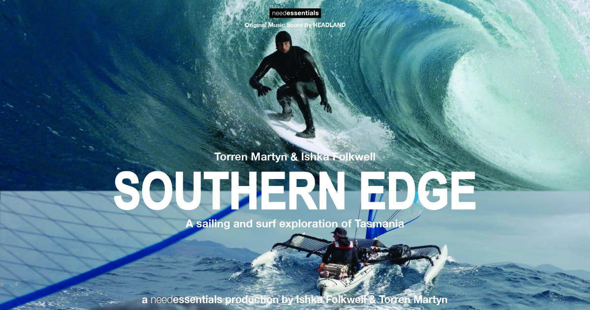 Southern Edge A Sailing and Surf Exploration of Tasmania featuring Torren Martyn & Ishka Folkwell