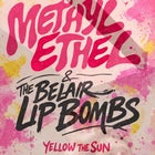 METHYL ETHEL & THE BELAIR LIP BOMBS with YELLOW THE SUN