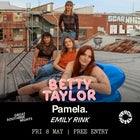 Betty Taylor, PAMELA, Emily Rink (Free Entry)