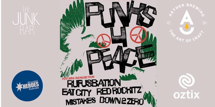 PUNKS FOR PEACE — ANZAC DAY SHOW Rufusbaton, Eat City, Red Rockitz, Mistakes & Down2Zero