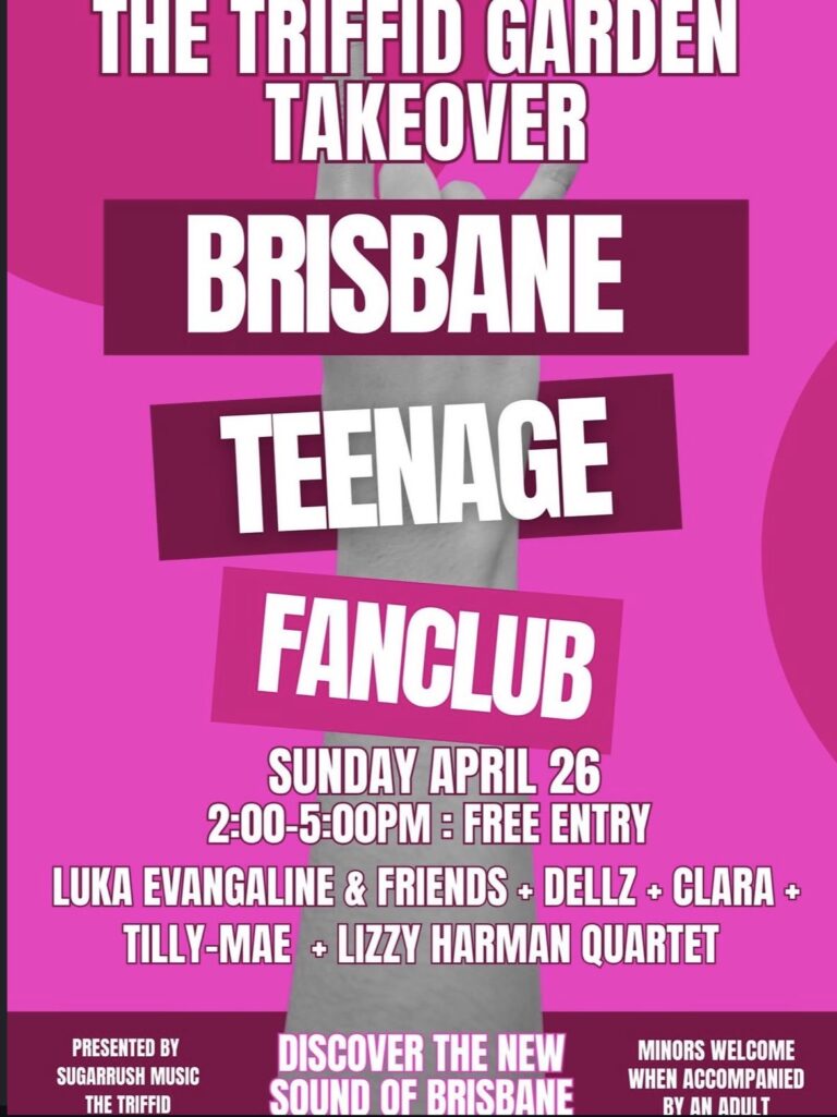Brisbane Teenage Fanclub ft. Luka Evangaline & Friends, Dellz, Clara, Tilly-Mae, Lizzy Harman Quartet (FREE and ALL AGES, but under 18s need to be accompanied by parent or guardian)