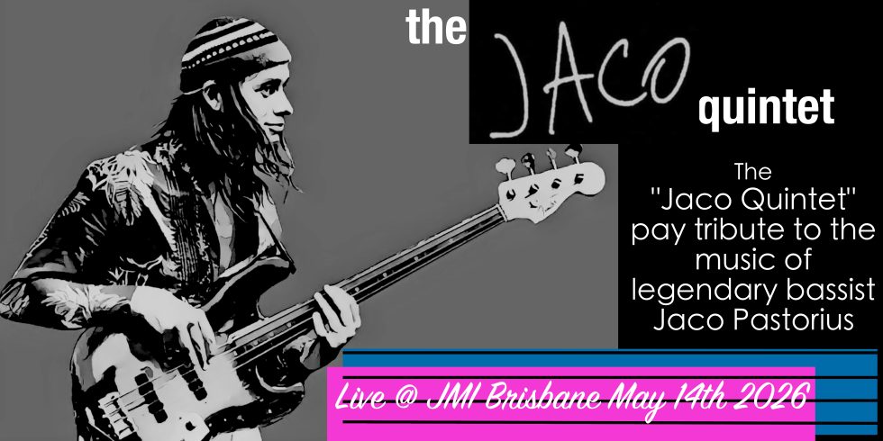 THE “JACO” QUINTET – PLAYING THE MUSIC OF JACO PASTORIUS