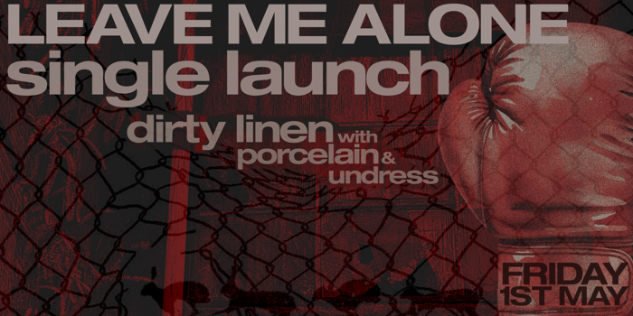 dirty linen - LEAVE ME ALONE single launch with porcelain, undress