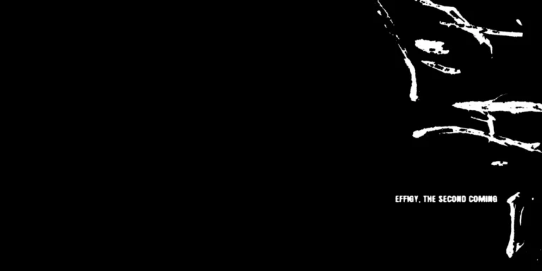 EFFIGY, THE SECOND COMING (FREE ENTRY)