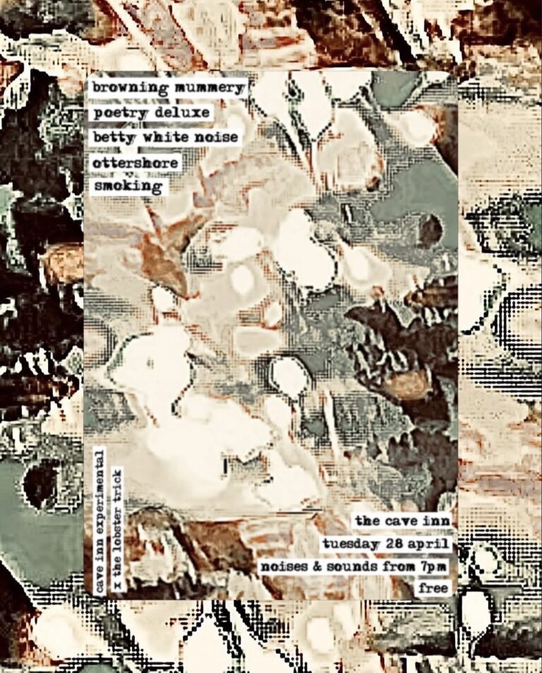 cave inn experimental x the lobster trick presents: browning mummery, poetry deluxe, betty white noise, ottershore and smoking (FREE ENTRY)