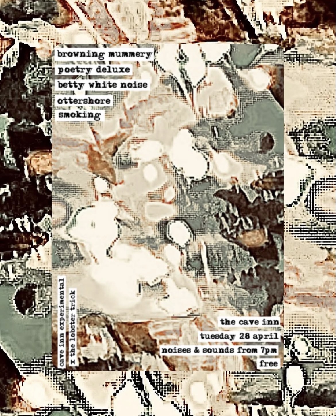 cave inn experimental x the lobster trick presents: browning mummery, poetry deluxe, betty white noise, ottershore and smoking (FREE ENTRY)