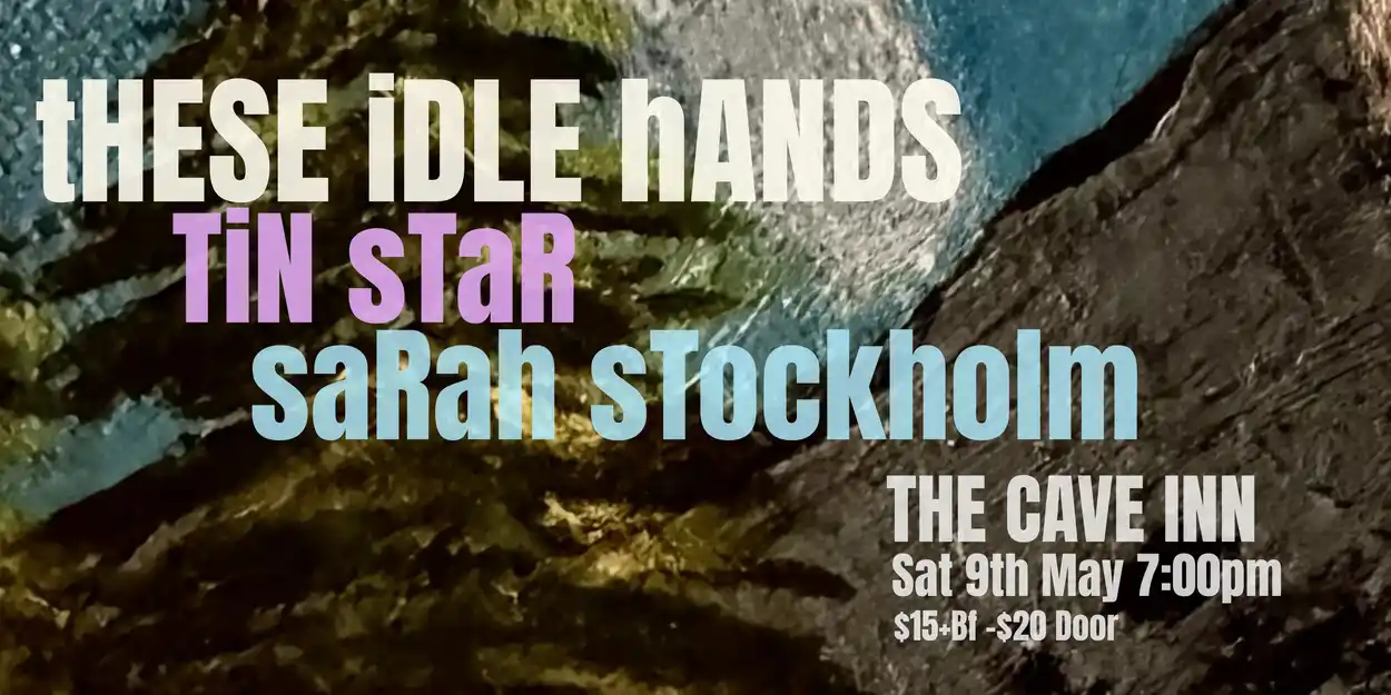 These Idle Hands + Tin Star + Sarah Stockholm