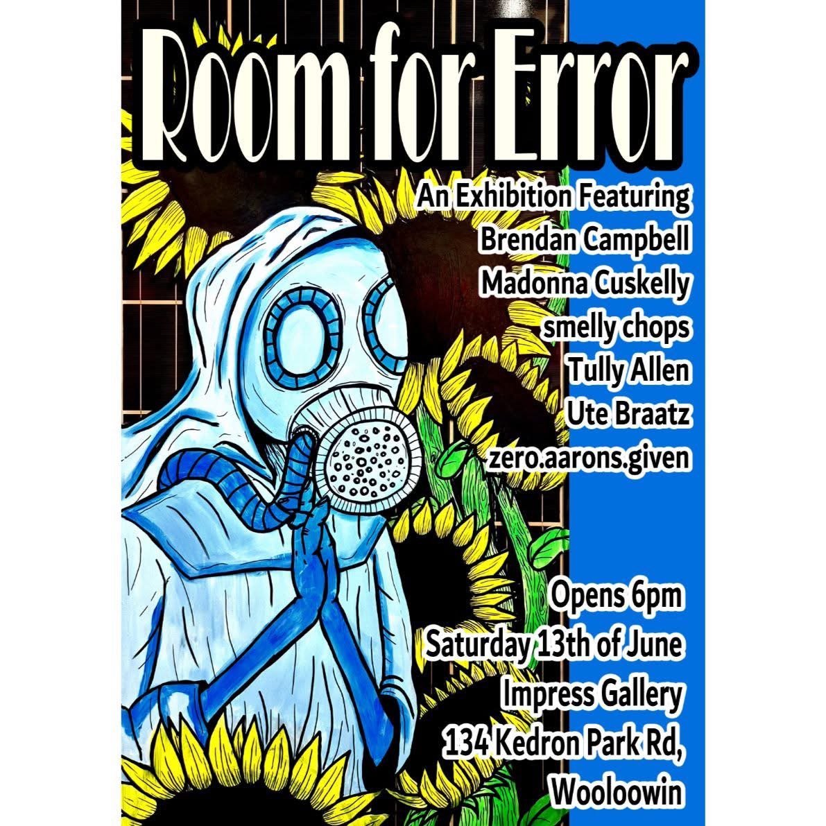 Room for Error (FREE ENTRY) ft. art by Brendan Campbell, Madonna Cuskelly, smellychops, Tully Allen, Ute Braatz, zero.aarons.given