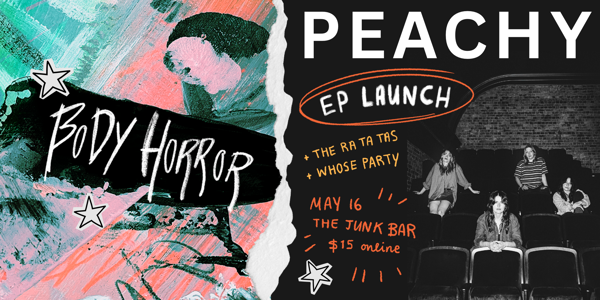 PEACHY 'BODY HORROR' EP LAUNCH with the The Ra Ta Tas and Whose Party,
