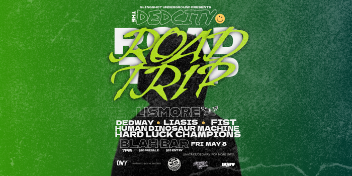 Slingshot Underground DEDCITY ROADTRIP LISMORE with support from Liasis, Fist, Human Dinosaur Machine and Hard Luckn Champions