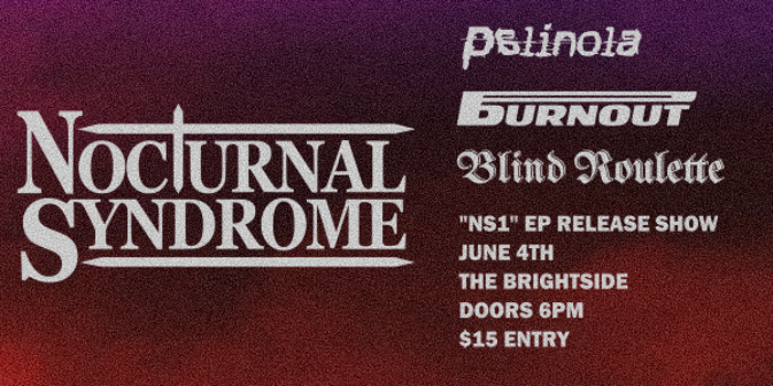 Nocturnal Syndrome "NS1" EP Launch with support from Palinola, Burnout and Blind Roulette