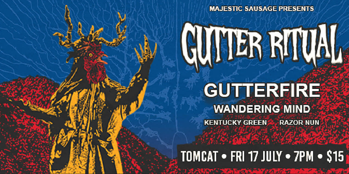 Majestic Sausage presents GUTTER RITUAL ft. GUTTERFIRE, Wandering Mind, Kentucky Green, and Razor Nun