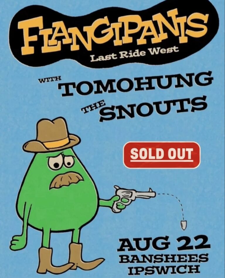 Flangipanis Last Ride West with support from Tomohung and The Snouts (SOlD PUT)