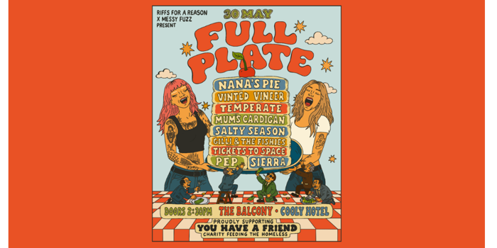 RIFFS FOR A REASON & THE MESSY FUZZ FULL PLATE ft. Nana's Pie, Vinted Vineer, Temperate, Mum's Cardigan, Salty Season, Gilli & The Fishies, Tickets to Space, PEP & Sierra