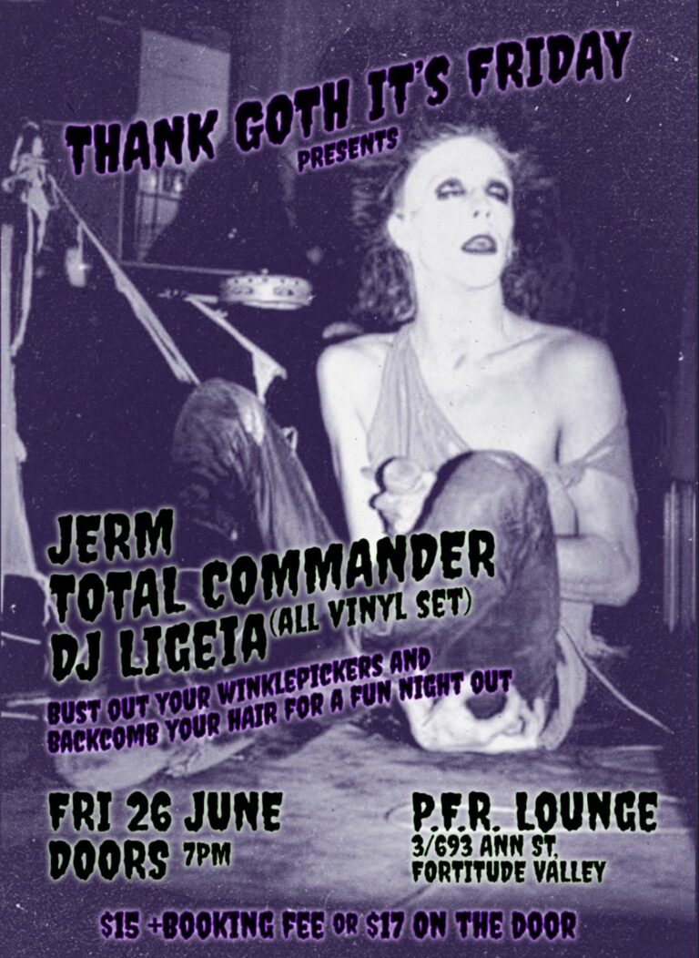 Thank Goth It’s Friday presents: Jerm, Total Commander and DJ Ligeia (SOLD OUT)