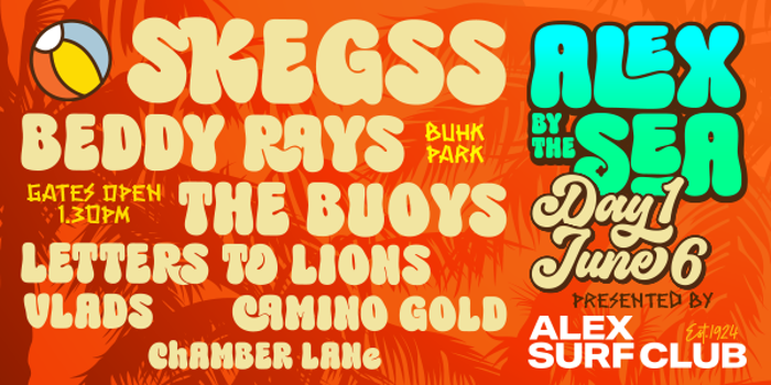 Alex by the Sea – Skegss, Beddy Rays, The Buoys + More