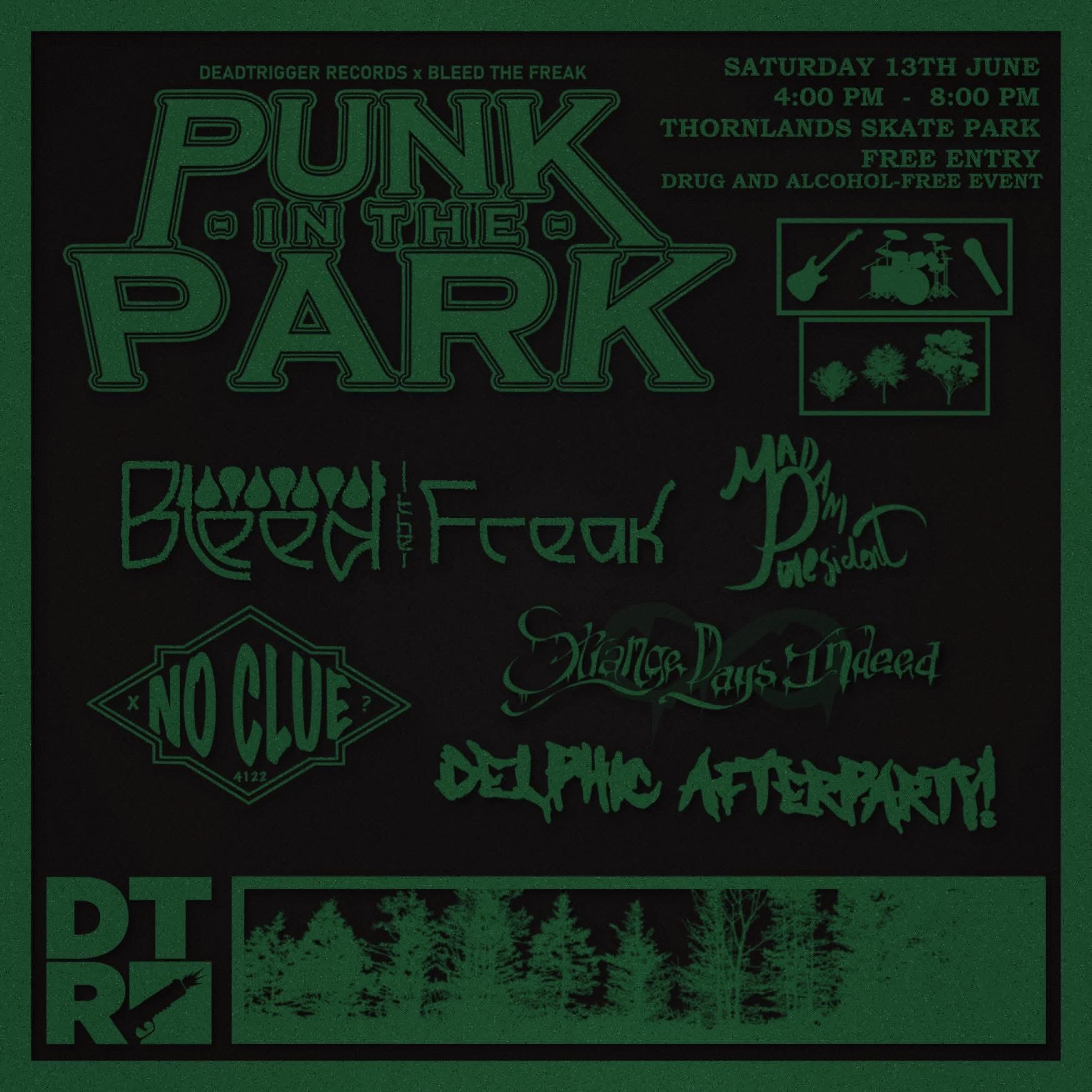Dead Trigger Records presents: Punk in the Park ft. Bleed the Freak, Madam President Loves You, Strange Post Indeed, No Clue and Delphic Afterparty! (FREE ENTRY)