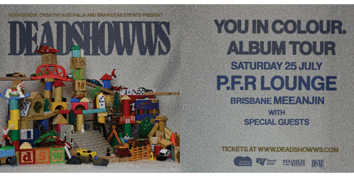 SoundsNSW, Creative Australia and Braindead Events Deadshowws - 'You in colour.' Album Tour - supports to be announced