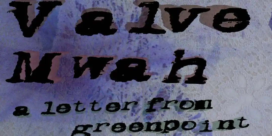 valve, mwah, a letter from greenpoint - houseshow