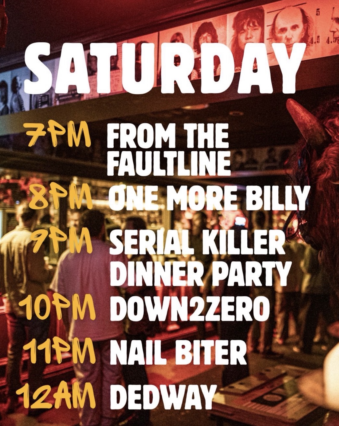 dedway, nail biter, down2zero, serial killer dinner party, one more hilly and from the faultine (free entry)