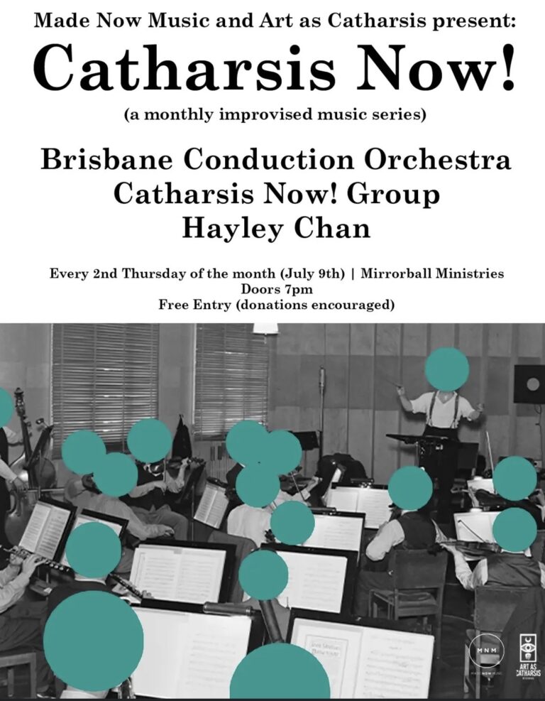 Made Now Music and Art as Catharsis present: Catharsis Now! ft. Brisbane Conduction Orchestra, Catharsis Now! Group and Hayley Chan (Free Entry, donations encouraged)