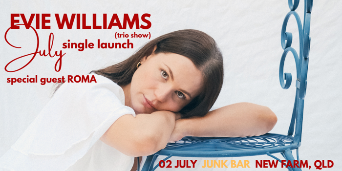 Evie Williams 'July' Single Launch w/ ROMA