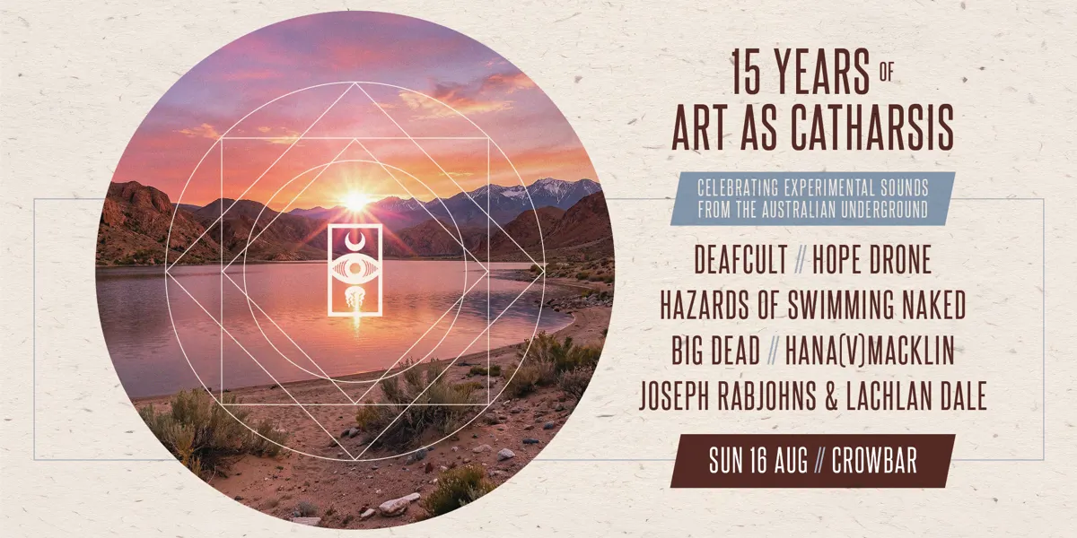 15 Years of Art As Catharsis: Celebrating Experimental Sounds From The Australian Underground