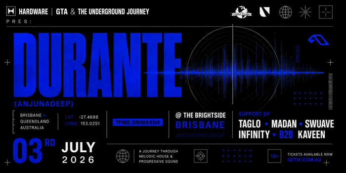 HARDWARE x GTA x The Underground Journey Present DURANTE (Anjunadeep) | Brisbane 2026