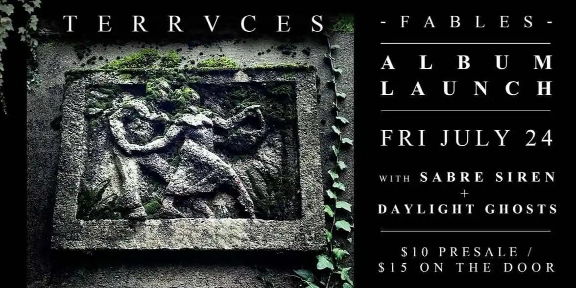 TERRVCES – “Fables” album launch with SAVRE SIREN & DAYLIGHT GHOST