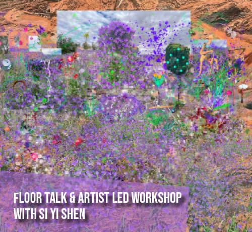Floor Talk & Artist-Led Workshop with Si Yi Shen (Mountain No Mountain)