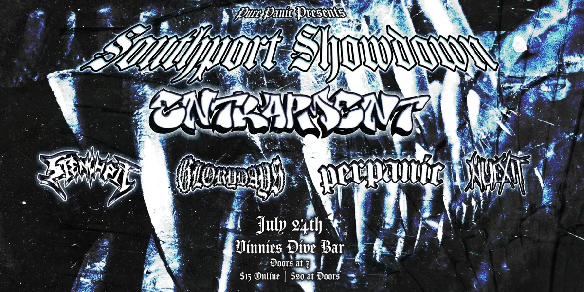 SOUTHPORT SHOWDOWN w/ ENTRAPMENT, STENCH PIT, PERPANIC, GLORY DAYS and NUEXIT