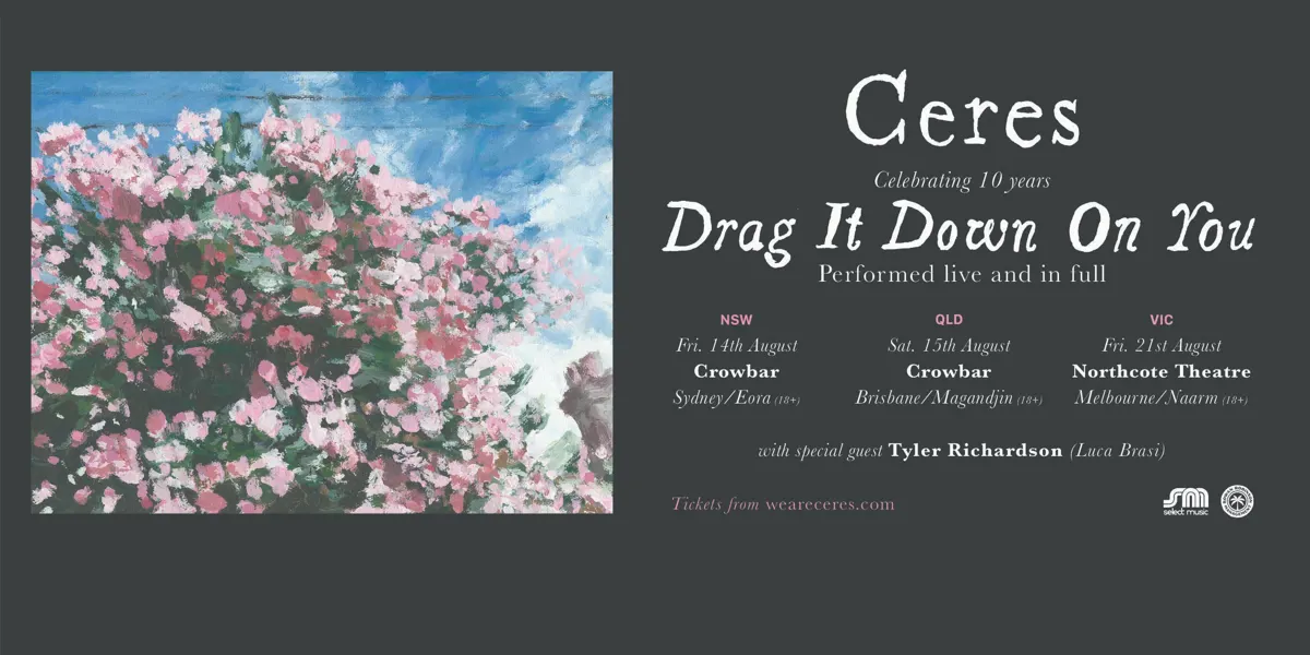 Select Music presents Ceres ‘Drag It Down on You’ 10th Anniversary Tour Tyler Richardson (Luca Brasi)