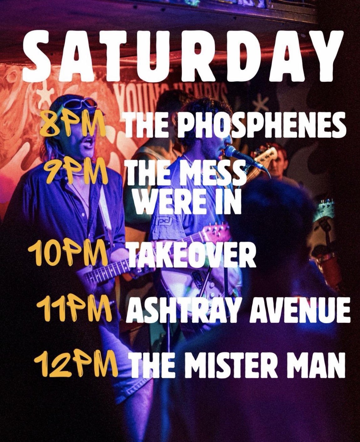 The Phosphenes, The Mess Were In, Takeover, Astray Avenue and The Mister Man (Free Entry)
